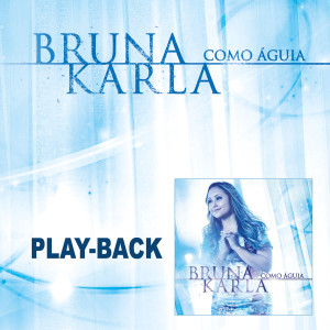 Bruna Karla - Como Águia (Playback) (2014)