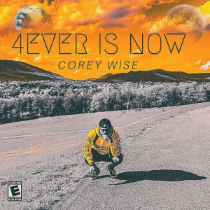 Corey Wise - 4ever Is Now (2018)