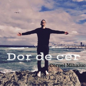 Cornel Mihaiuc - Dor de cer (2012)