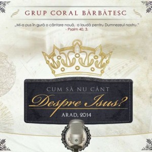 Corul Bărbătesc Betel - Cum să nu cânt despre Isus (2014)