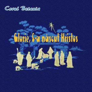Corul Betania - Glorie, S-a născut Hristos (2004)
