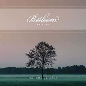 Corul Betleem Watford Londra - Mai Sus De Zări CD.2 (2017)