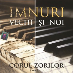 Corul Zorilor - Imnuri vechi si noi (2015)