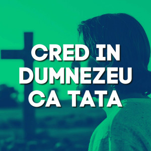 Muzica Crestina Noua - Cred In Dumnezeu Ca Tata (2024)