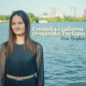 Vera Bogdan - Credința-I Puterea Ce-Oprește Furtuna (2024)