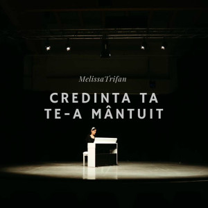 Melissa Trifan - Credința Ta Te-A Mântuit (2024)