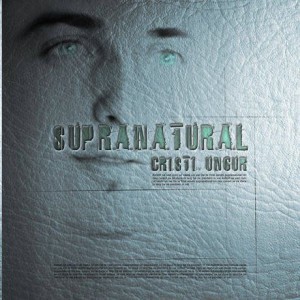 Cristi Ungur -  Supranatural (2006)
