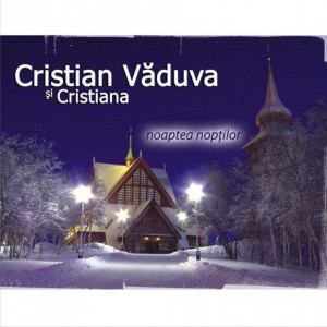 Cristian si Cristiana Vaduva - Noaptea noptilor (2007)