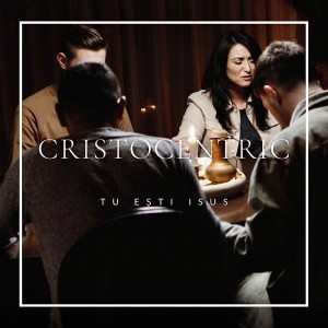 CristoCentric - Tu Ești Isus (2021)