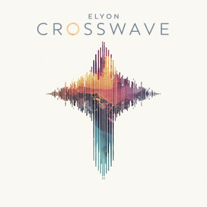 Elyon - Crosswave (2025)