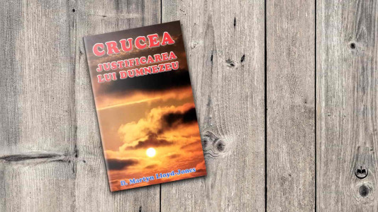 Martyn Lloyd-Jones - Crucea – justificarea lui Dumnezeu