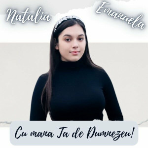 Natalia Emanuela - Cu Mana Ta De Dumnezeu! (2023)