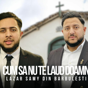 Lazar Samy Din Barbulesti - Cum Sa Nu Te Laud Doamne (2025)