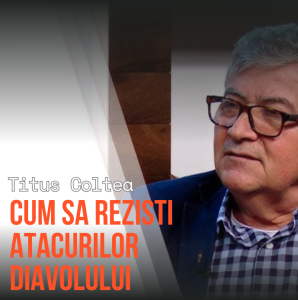 Titus Coltea - Cum sa rezisti atacurilor Diavolului