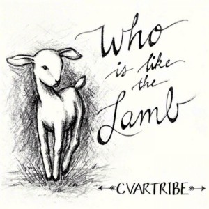 Cvartribe - Who Is Like the Lamb (2018)