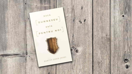 Martyn Lloyd-Jones - Dacă Dumnezeu este pentru noi