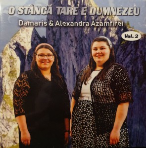 Damaris & Alexandra Azamfirei - O Stâncă Tare E Dumnezeu Vol. 2 (2019)