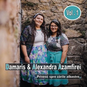 Damaris & Alexandra Azamfirei - Privesc Spre Zările Albastre Vol. 1 (2018)