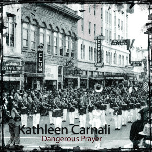 Kathleen Carnali - Dangerous Prayer (2008)