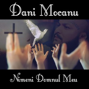 Dani Mocanu - Nimeni Domnul Meu (2021)