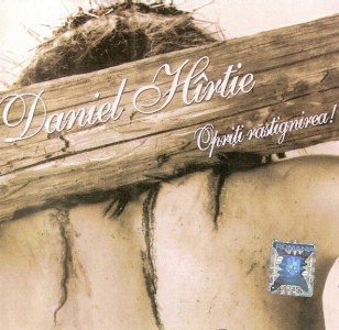 Daniel Hîrtie - Opriți Răstignirea! (2010)