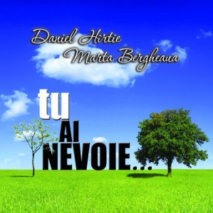 Daniel Hîrtie si Marta Bergheaua - Tu Ai Nevoie (2013)