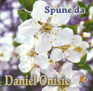 Daniel Onisie - Spune Da