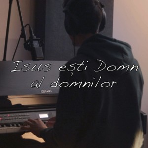 Daniel Spoială - Isus eşti Domn Al Domnilor (2021)
