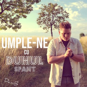 DaniiB - Umple-Ne Cu Duhul Sfant (2022)