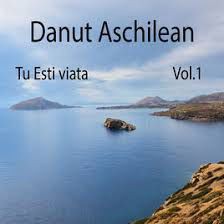 Danut Aschilean - Tu esti viata Vol.1 (2017)