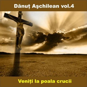 Danut Aschilean - Veniti la poala crucii Negative Vol.4