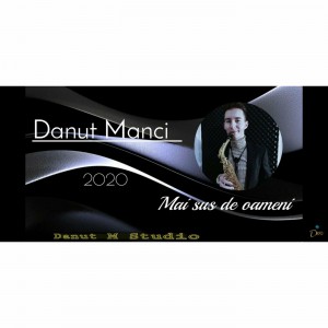 Danut Manci - Mai Sus De Oameni (2020)