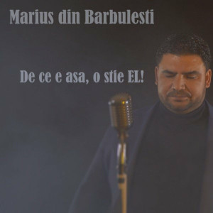 Marius Din Barbulesti - De Ce E Asa, O Stie El! (2022)