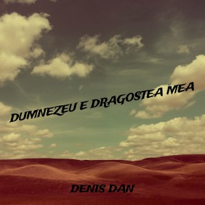 Denis Dan - Dumnezeu E Dragostea Mea (2022)