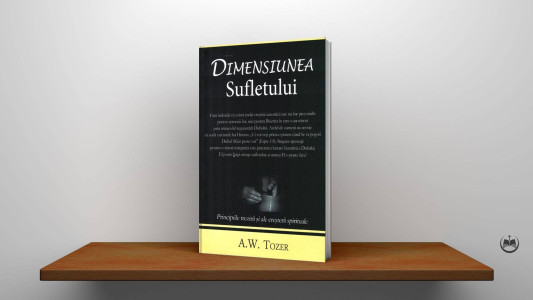 A. W. Tozer - Dimensiunea sufletului