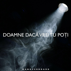 MAN OVERBOARD - Doamne Dacă Vrei Tu Poți (2024)