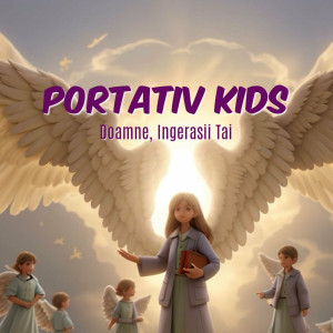Portativ Kids - Doamne, Ingerasii Tai (2024)