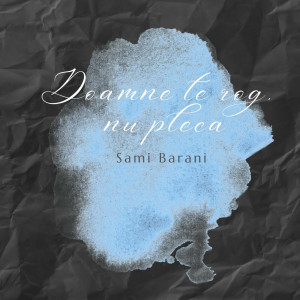 Sami Barani - Doamne Te Rog Nu Pleca (2023)