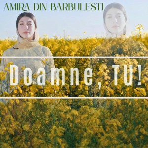 Amira Din Barbulesti - Doamne, Tu! (2025)