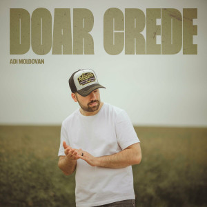 Adi Moldovan - Doar Crede (2024)