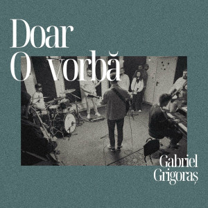 Gabriel Grigoras - Doar O Vorbă (2024)