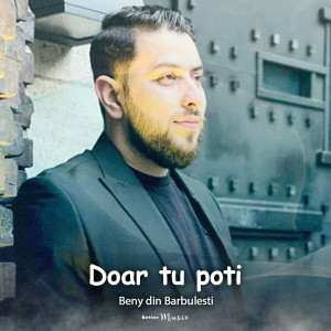 Beny din Barbulesti - Doar Tu Poți  (2023)
