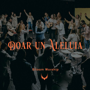 Siloam Worship - Doar Un Aleluia (2022)