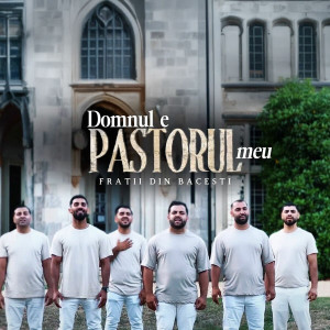 Fratii din Băcești - Domnul E Păstorul Meu (2025)