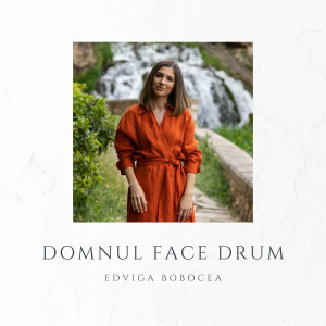 Edviga Bobocea - Domnul Face Drum (2023)