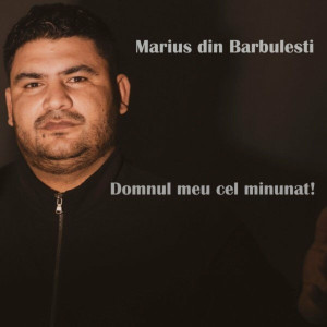 Marius Din Barbulesti - Domnul Meu Cel Minunat! (2017)