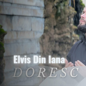 Elvis Din Iana - Doresc Isuse (2023)
