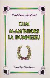 Dumitru Cornilescu - Cum M-am Întors La Dumnezeu (2021)