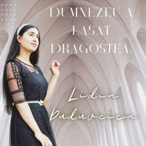 Lidia Duduveica - Dumnezeu A Lasat Dragostea! (2024)
