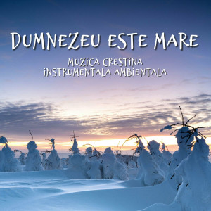 Muzica Crestina Noua - Dumnezeu Este Mare (2024)